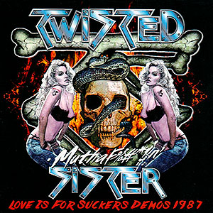 TWISTED SISTER - Love Is For Suckers Demos 1987 