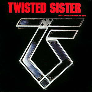 TWISTED SISTER - You Can't Stop Rock 'n' Roll