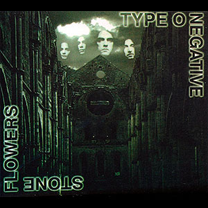 TYPE O NEGATIVE - Stone Flowers