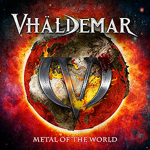 VHÄLDEMAR - Metal of the World