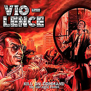 VIO-LENCE - Kill on Command - The Vio-Lence Demos...