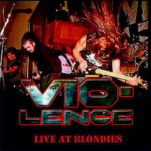 VIO-LENCE - Live at Blondies