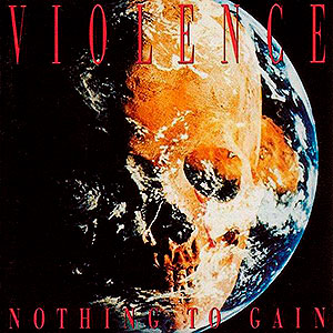 VIO-LENCE - Nothing to Gain