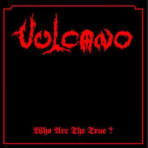 VULCANO - Who Are the True?