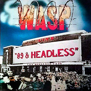 W.A.S.P. - 89 & Headless Tour (Live at Hammersmith Odeon)