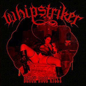 WHIPSTRIKER - Black Rose Killz