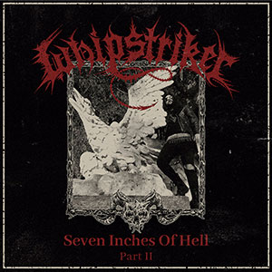 WHIPSTRIKER - Seven Inches of Hell (Part II)