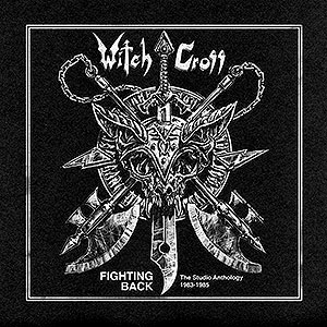 WITCH CROSS - Fighting Back - The Studio Anthology 1983-1985