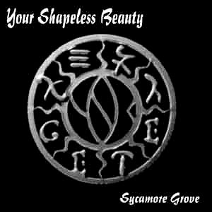 YOUR SHAPELESS BEAUTY - Sycamore Grove
