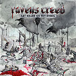 RAVENS CREED - Get Killed or Try Dying