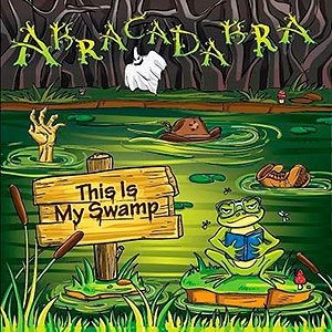 ABRACADABRA - This Is My Swamp