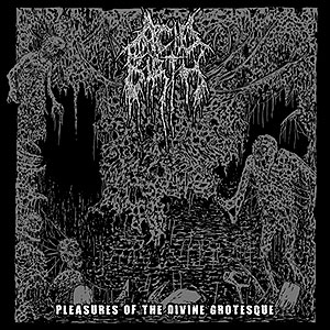 ACID BIRTH - Pleasures of the Divine Grotesque