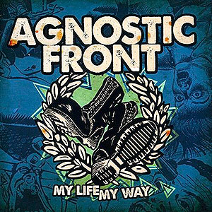 AGNOSTIC FRONT - My Life My Way