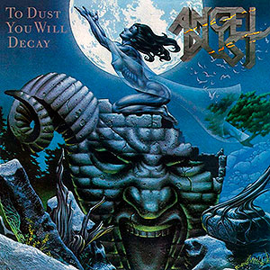 ANGEL DUST - To Dust you Will Decay