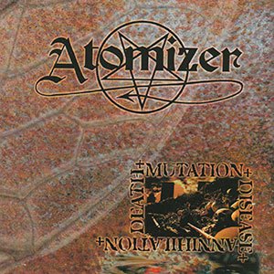 ATOMIZER - Death-Mutation-Disease-Annihilation