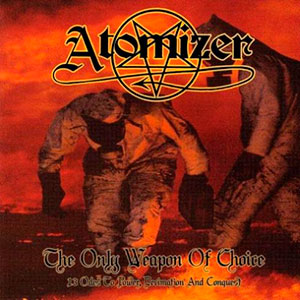 ATOMIZER - The Only Weapon of Choice