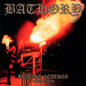 BATHORY - Burnin' Leather 1983-1995