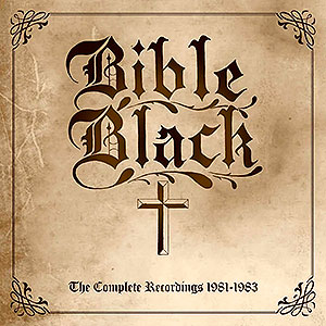 BIBLE BLACK - The Complete Recordings 1981-1983...