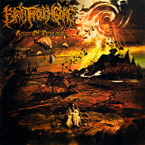 BIRTH THROUGH GORE - Reign of Depravity