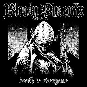 BLOODY PHOENIX - Death to Everyone