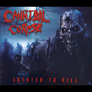 CANNIBAL CORPSE - Created to Kill