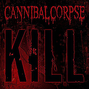 CANNIBAL CORPSE - Kill