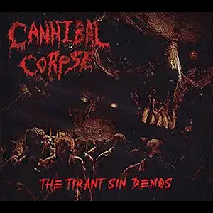 CANNIBAL CORPSE - The Tirant Sin Demos