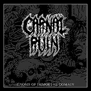 CARNAL RUIN - Gnosis of Immortal Domain