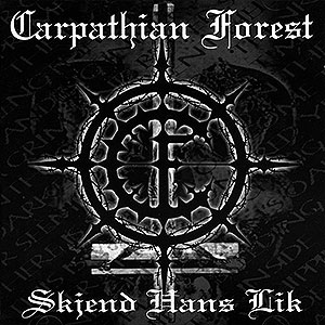 CARPATHIAN FOREST - Skjend Hans Lik