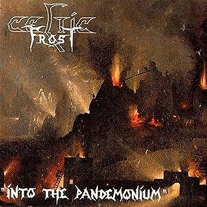 CELTIC FROST - Into the Pandemonium