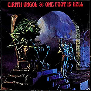 CIRITH UNGOL - One Foot in Hell