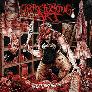 CORPSEFUCKING ART - Splatterphobia