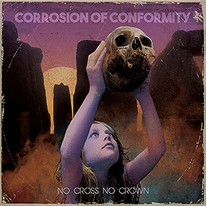 CORROSION OF CONFORMITY - No Cross No Crown