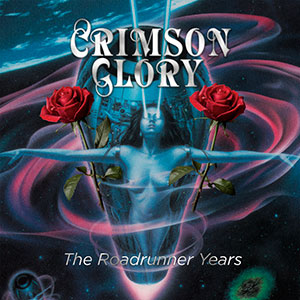CRIMSON GLORY - The Roadrunner Years