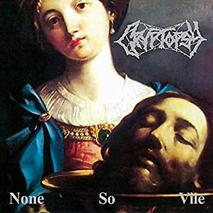 CRYPTOPSY - None So Vile