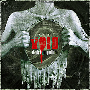 DARK TRANQUILLITY - We Are the Void