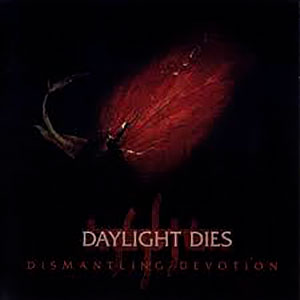 DAYLIGHT DIES - Dismantling Devotion