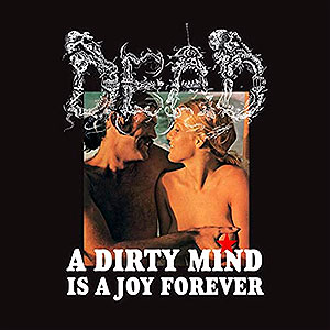 DEAD - A Dirty Mind is a Joy Forever