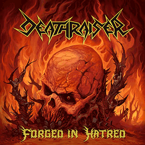 DEATHRAISER - [splatter] Forged in Hatred