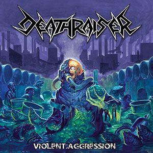 DEATHRAISER - Violent Aggression