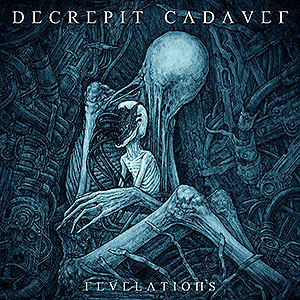 DECREPIT CADAVER - Revelations