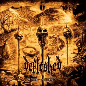 DEFLESHED - Grind Over Matter