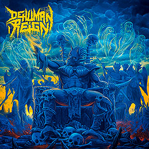 DEHUMAN REIGN - Descending Upon the Oblivious