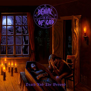 DENIAL OF GOD - Death and the Beyond