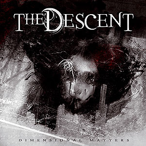 DESCENT, THE - Dimensional Matters