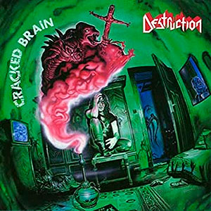 DESTRUCTION - Cracked Brain