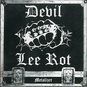 DEVIL LEE ROT - Metalizer