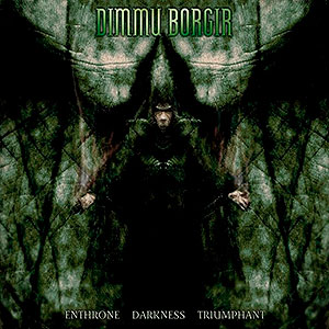 DIMMU BORGIR - Enthrone Darkness Triumphant