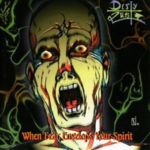 DIRTY LUST - When Fear Envelops your Spirit