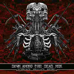 DOWN AMONG THE DEAD MEN - Exterminate! Annihilate! Destroy!